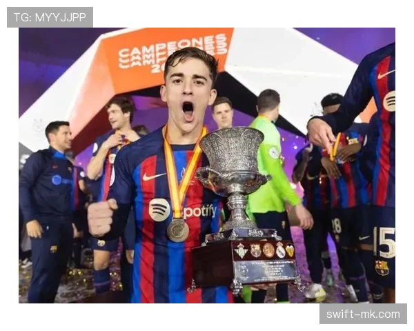 加维闪耀巴萨赛场，年轻天才持续进化引未来可期